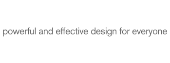 powerful and effective design for everyone
